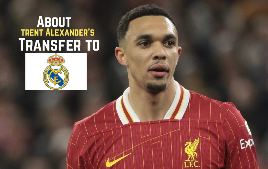 Trent Alexander-Arnold, Liverpool FC, Trent Alexander-Arnold Real Madrid